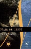 Nair de Teffé: Vidas Cruzadas