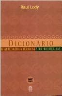 Dicionario de Arte Sacra & Tecnicas Afro-Brasileiras