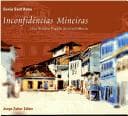 Inconfidências Mineiras: uma História Privada da Inconfidência