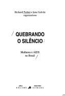Quebrando o silêncio: mulheres e AIDS no Brasil