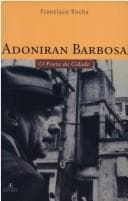 Adoniran Barbosa: o Poeta da Cidade