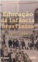 Educação da Infância Brasileira: 1875 - 1983