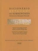 Dicionário sefaradi de sobrenomes: inclusive cristãos novos, conversos, marranos, italianos, berberes e sua história na Espanha, Portugal e Itália = Dictionary of Sephardic surnames : including Christianized Jews, Conversos, Marranos, Italians, Berbers, and their history in Spain, Portugal and Italy
