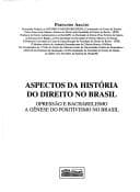 Aspectos Da Historia Do Direito No Brasil: Opress~ao E Bacharelismo, a Genese Do Positivismo No Brasil