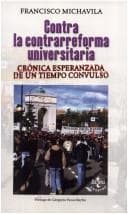 Contra La Contrarreforma Universitaria: Cronica Esperanzada De Un Tiempo Convulso (Ventana Abierta)