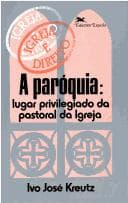 Paróquia: Lugar Privilegiado da Pastoral Igreja: