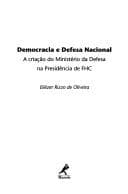 Democracia E Defesa Nacional: A Criac~ao Do Ministerio Da Defesa Na Presidencia de Fhc
