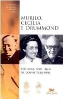 Murilo, Cecília e Drummond: 100 anos com Deus na poesia brasileira