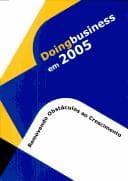 Doing Business in 2005: Removendo Obstaculos Ao Crescimento