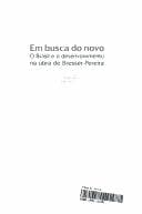 Em Busca do Novo: o Brasil e o Desenv. na Obra de Bresser-Pereira