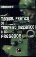 Manual Prático do Torneiro Mecânico e do Fresador