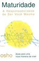 Maturidade: a Responsabilidade de Ser Você Mesmo