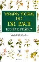 Terapia Floral do Dr. Bach: Teoria e Prática