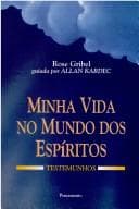 Minha Vida no Mundo dos Espíritos: Testemunhos