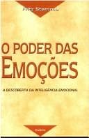 Poder das Emoções: a Descoberta da Inteligência Emocional