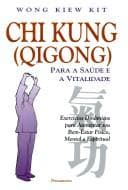 Chi Kung (Qigong): para a Saúde e a Vitalidade