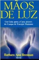 Mãos de Luz: Um Guia para a Cura através do Campo de Energia Humana
