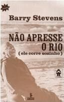 Não Apresse o Rio: Ele Corre Sozinho