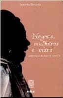 Negras, Mulheres E M~aes: Lembrancas de Olga de Alaketu