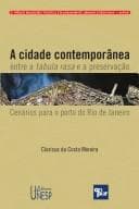 Cidade Contemporânea: Entre a Tabula Rasa e a Preservação, A