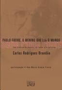 Paulo Freire, o Menino que Lia o Mundo