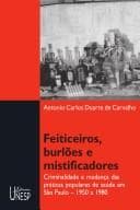 Feiticeiros, burlões e mistificadores: criminalidade e mudança das práticas populares de saúde em São Paulo, 1950 a 1980