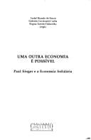 Uma Outra Economia E Possivel: Paul Singer E a Economia Solidaria