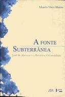 Fonte Subterrânea: José de Alencar e a Retórica Oitocentista, A