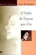 Poder da Esposa que Ora: Livro de Orações, O