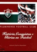 Fluminense: História, Conquistas e Glórias no Futebol