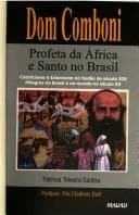 Dom Comboni: Profeta da África e Santo no Brasil