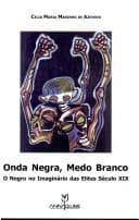 Onda Negra, Medo Branco: o Negro no Imaginário das Elites Séc. XIX