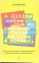Última Coisa que Eu Pretendo Fazer na Vida é Morrer, A