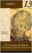 Começo da Busca: o Surrealismo na Poesia da América Latina, O