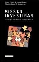 Missão Investigar: Entre o Ideal e a Realidade de Ser Policial