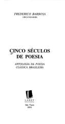 Cinco séculos de poesia: antologia da poesia clássica brasileira