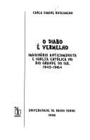 O diabo e vermelho: Imaginario anticomunista e igreja catolica no Rio Grande do Sul, 1945-1964 (Serie Ciencia historia)
