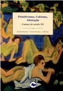 Primitivismo, Cubismo, Abstração: Começo do Século XX