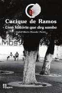 Cacique de Ramos: Uma Historia Que Deu Samba