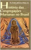 História das congregações Marianas no Brasil
