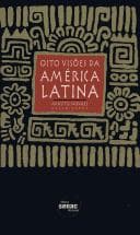 Oito visões da América Latina