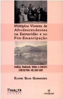 Múltiplos viveres de afrodescendentes na escravidão e no pós-emancipação: família, trabalho, terra e conflito (Juiz de Fora-MG, 1828-1928)