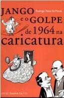Jango e o golpe de 1964 na caricatura
