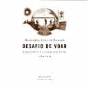 Desafio de voar: brasileiros e a conquista do ar, 1709-1914