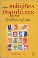 Guia de religiões populares do Brasil: rezas, símbolos, santos, ancestrais, deuses afro-brasileiros, ciganos, histórias