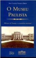 O Museu Paulista: Affonso de Taunay e a memória nacional 1917-1945