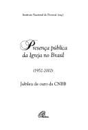 Presença pública da Igreja no Brasil: 1952-2002 : jubileu de ouro da CNBB