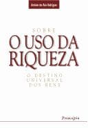 Sobre o uso da riqueza: o destino universal dos bens