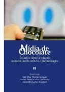Mídia de chocolate: estudos sobre a relação infância, adolescência e comunicação