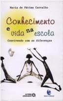 Conhecimento e vida na escola: convivendo com as diferenças